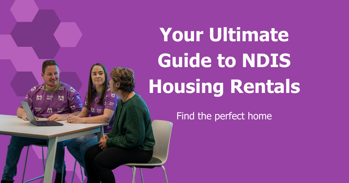 Three people sitting at a table having a housing consultation, with two staff members in purple shirts using a laptop and speaking with a participant. Purple background with the text ‘Your Ultimate Guide to NDIS Housing Rentals’ and ‘Find the perfect home’.